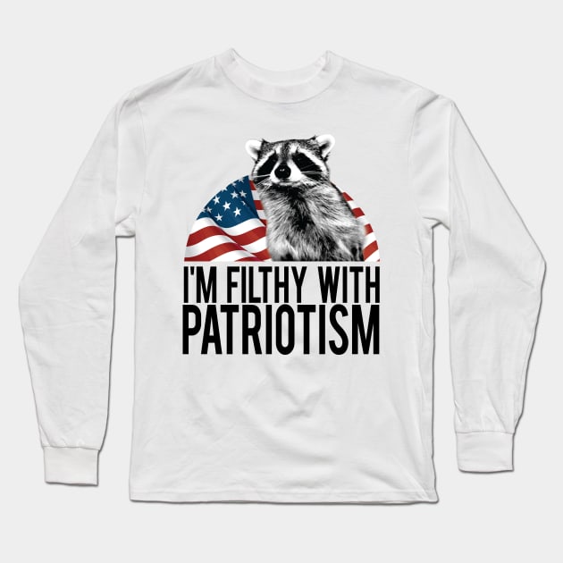 filthy with patriotism Long Sleeve T-Shirt by bucketthetrashpanda